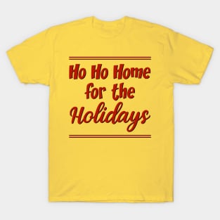 Go Ho Home For The Holidays T-Shirt